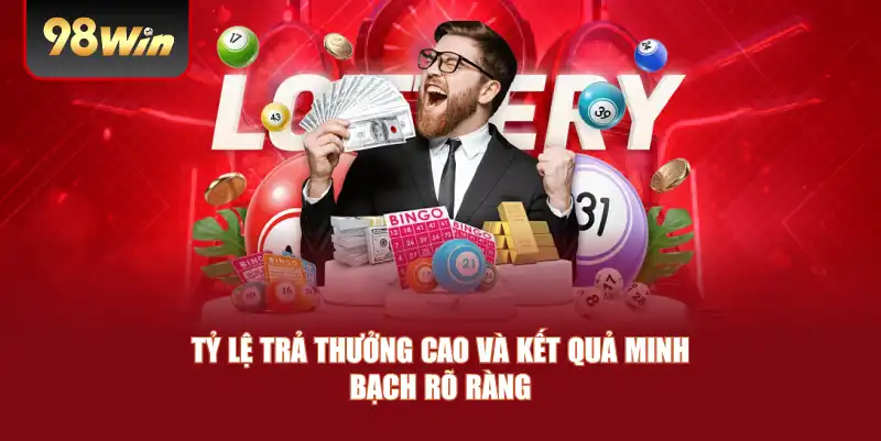 Tỷ lệ trả thưởng cao và kết quả minh bạch rõ ràng 
